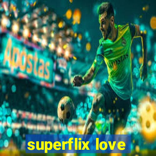 superflix love